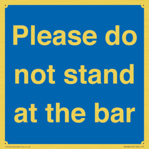 Please do not stand at the bar
